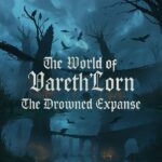 đ The World of VarethâLorn: The Drowned Expanse