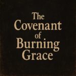 đĽ The Covenant of Burning Grace âPoem
